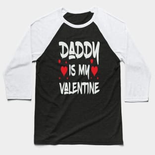 Daddy is my Valentine Baseball T-Shirt